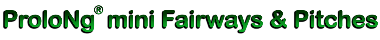 ProloNg® mini Fairways & Pitches 18-2-18